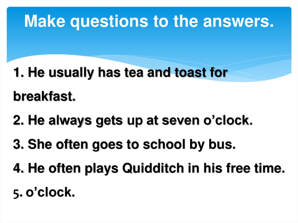 Make questions to the answers.