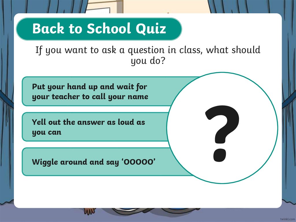 If you want to ask a question in class, what should you do?