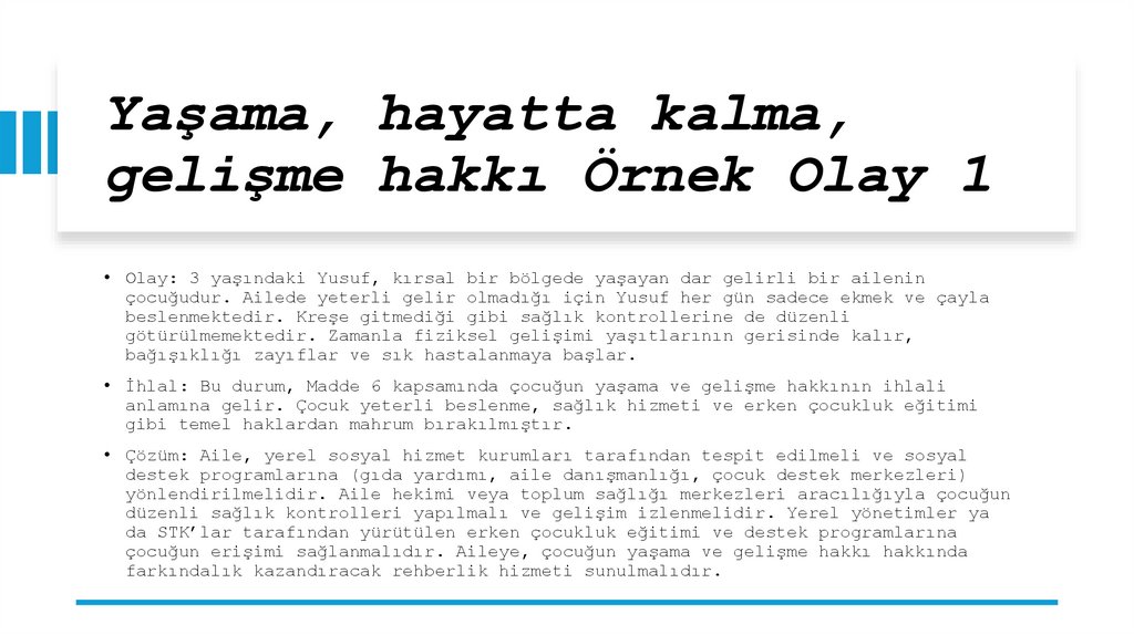 Yaşama, hayatta kalma, gelişme hakkı Örnek Olay 1