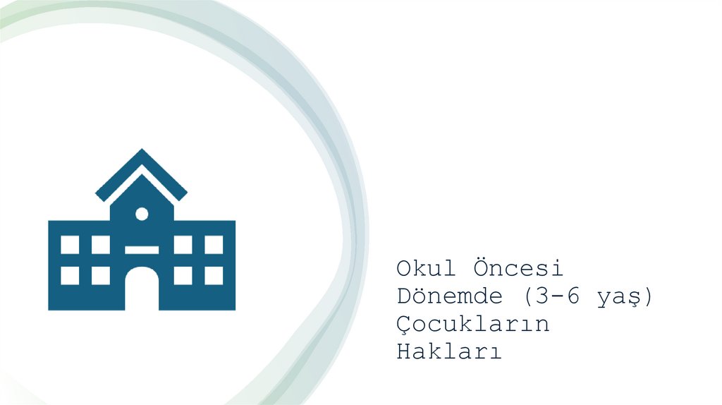 Okul Öncesi Dönemde (3-6 yaş) Çocukların Hakları