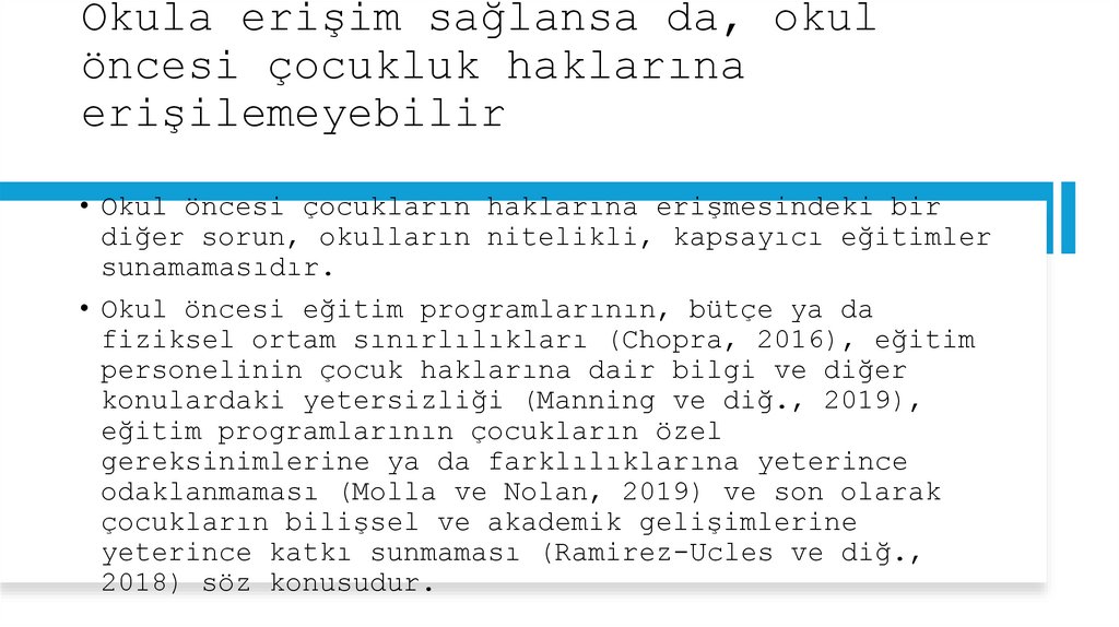 Okula erişim sağlansa da, okul öncesi çocukluk haklarına erişilemeyebilir