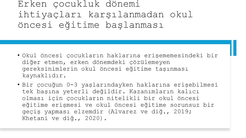 Erken çocukluk dönemi ihtiyaçları karşılanmadan okul öncesi eğitime başlanması
