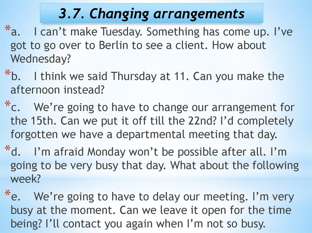 3.7. Changing arrangements