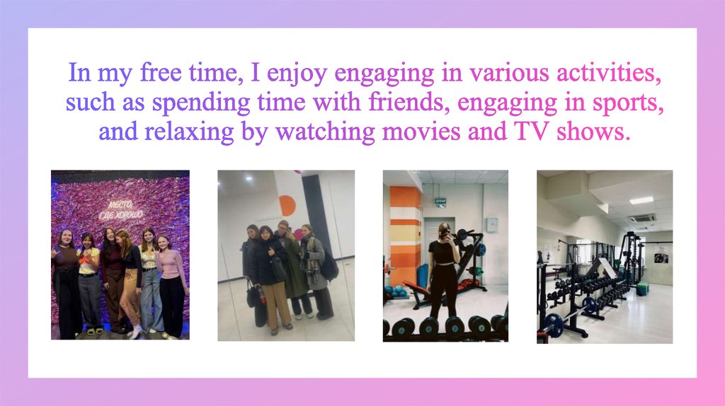 In my free time, I enjoy engaging in various activities, such as spending time with friends, engaging in sports, and relaxing