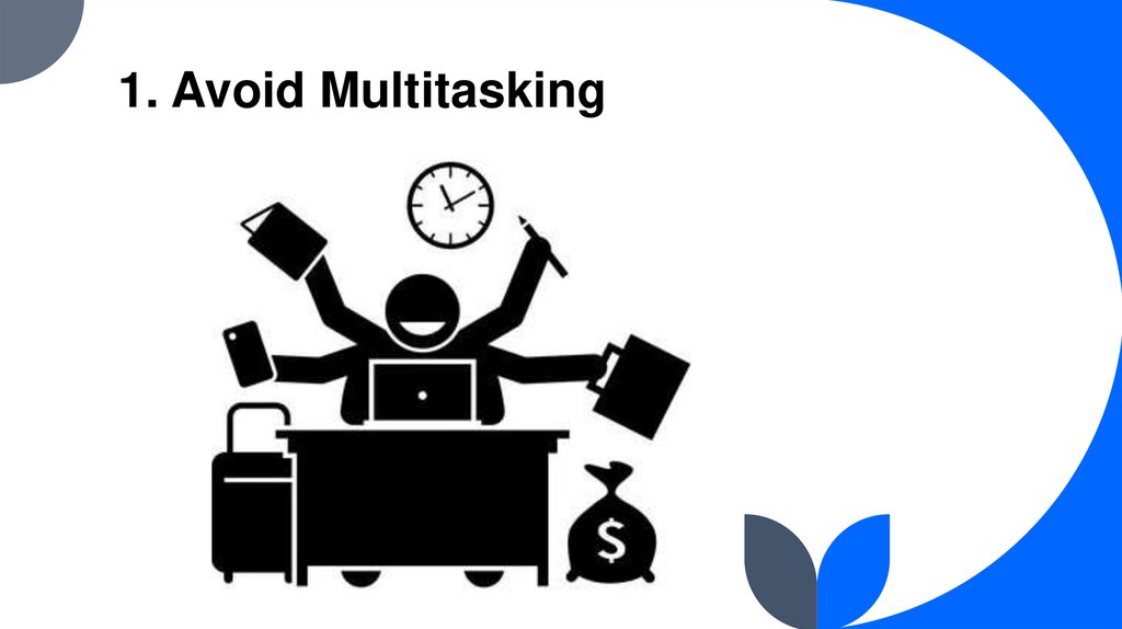 1. Avoid Multitasking