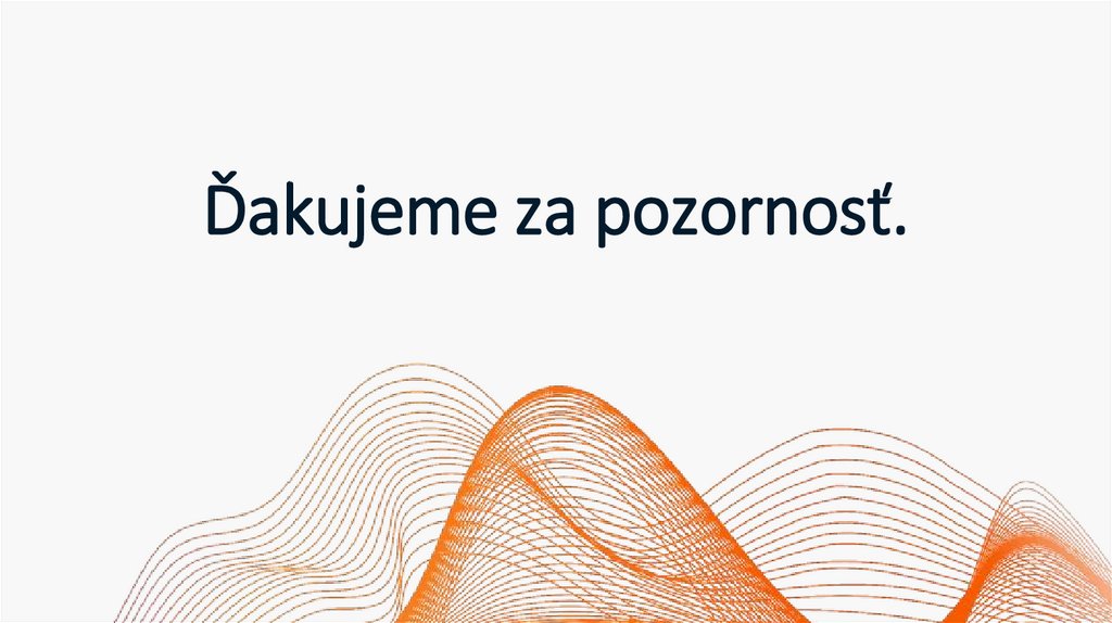 Ďakujeme za pozornosť.