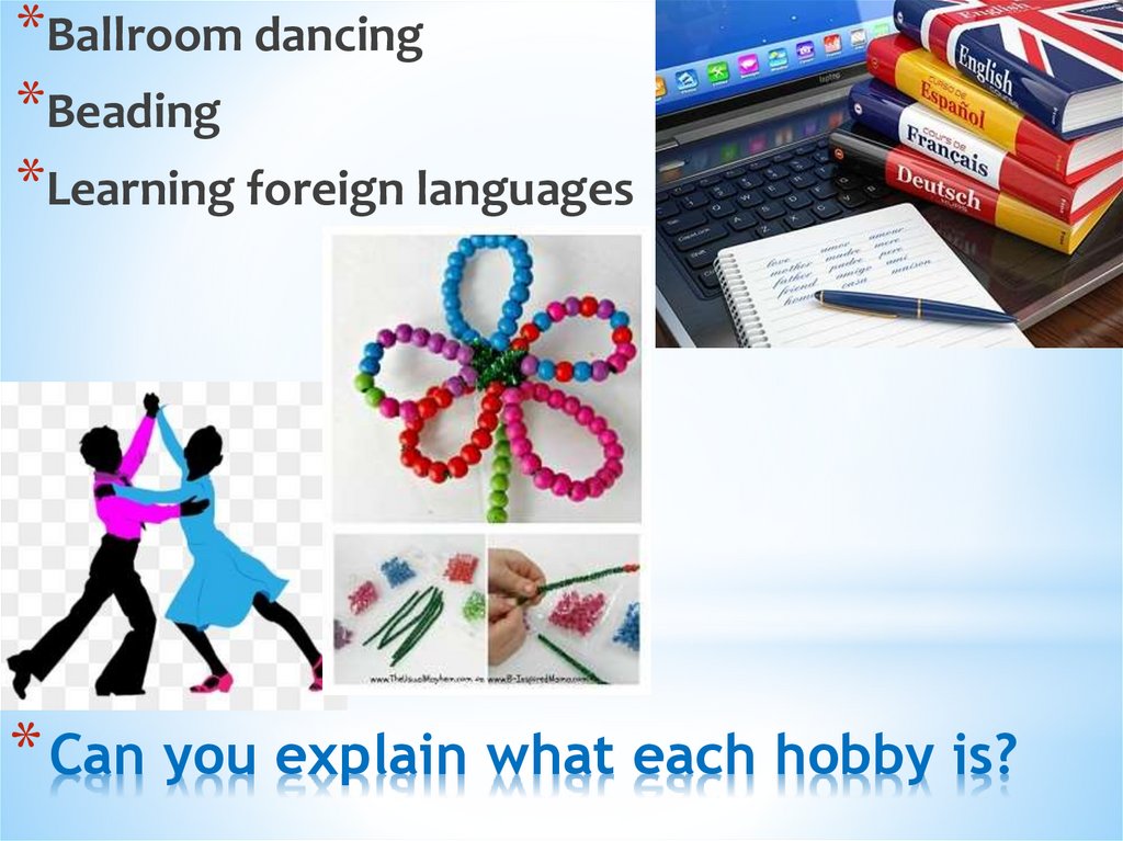 Can you explain what each hobby is?