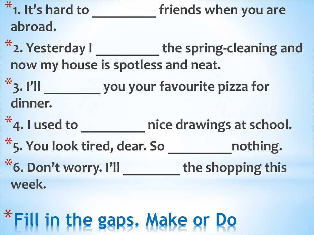 Fill in the gaps. Make or Do