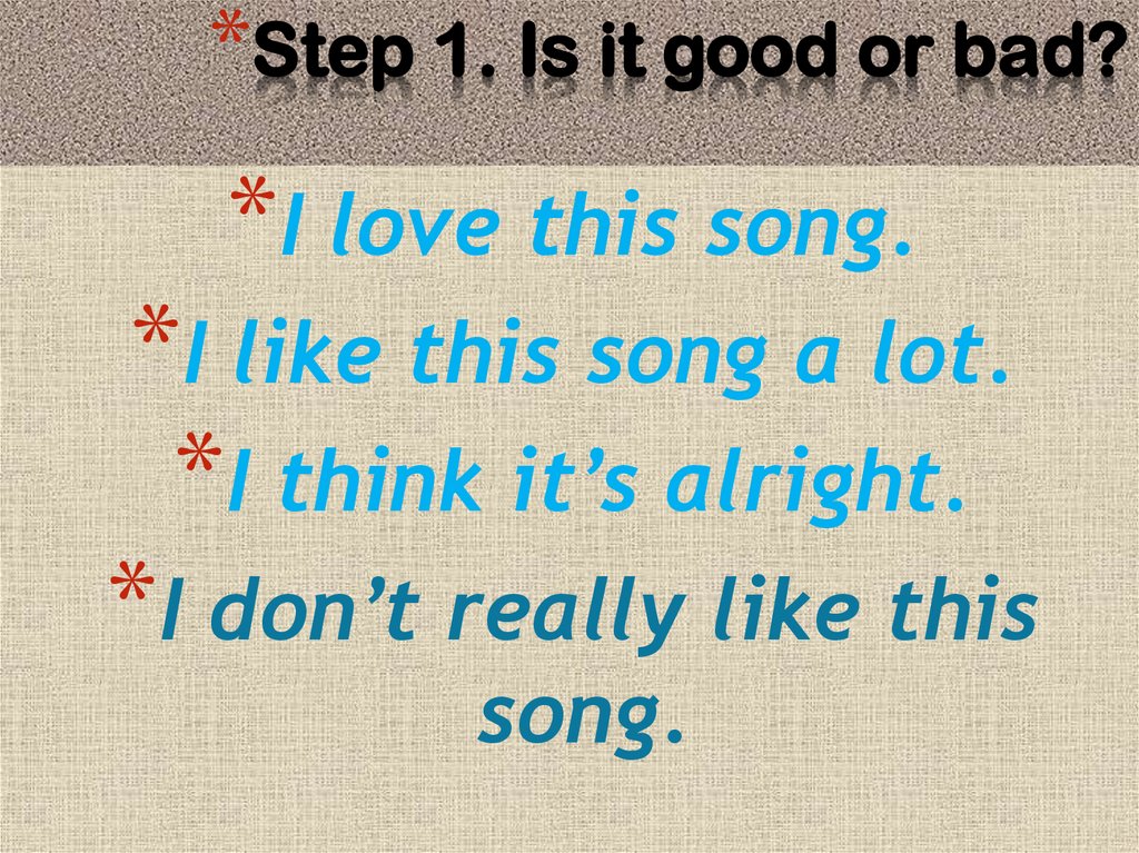 Step 1. Is it good or bad?