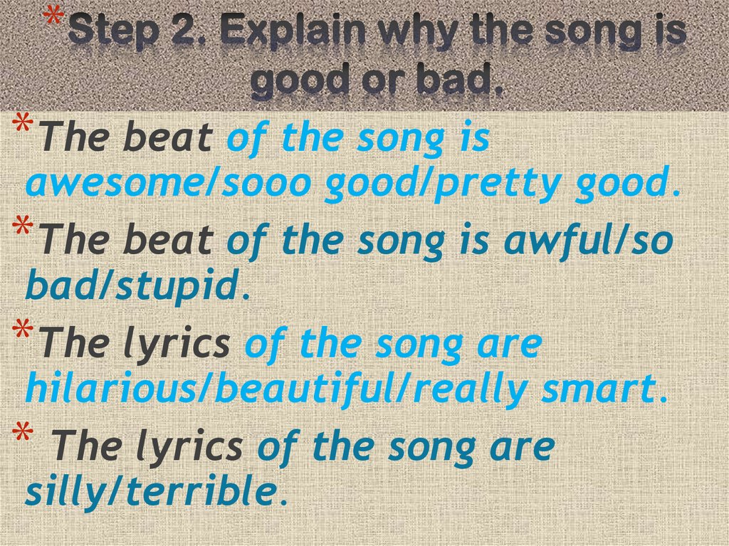 Step 2. Explain why the song is good or bad.