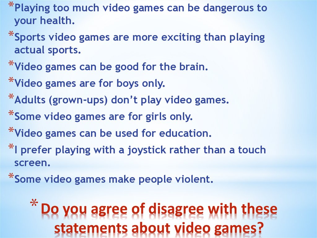 Do you agree of disagree with these statements about video games?