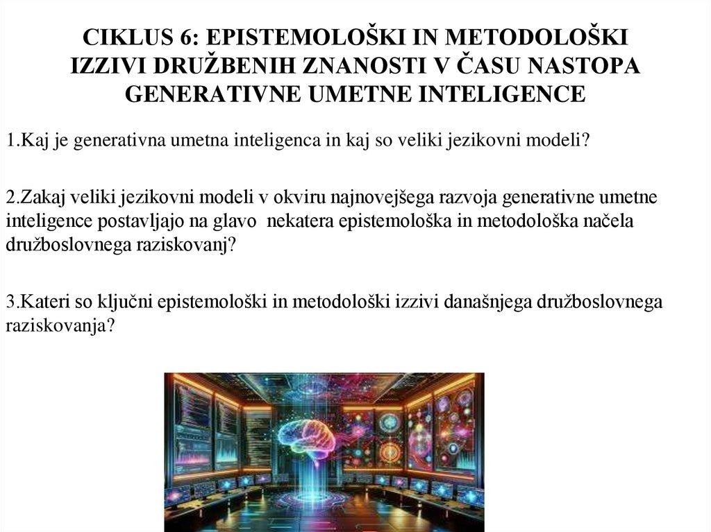 CIKLUS 6: EPISTEMOLOŠKI IN METODOLOŠKI IZZIVI DRUŽBENIH ZNANOSTI V ČASU NASTOPA GENERATIVNE UMETNE INTELIGENCE