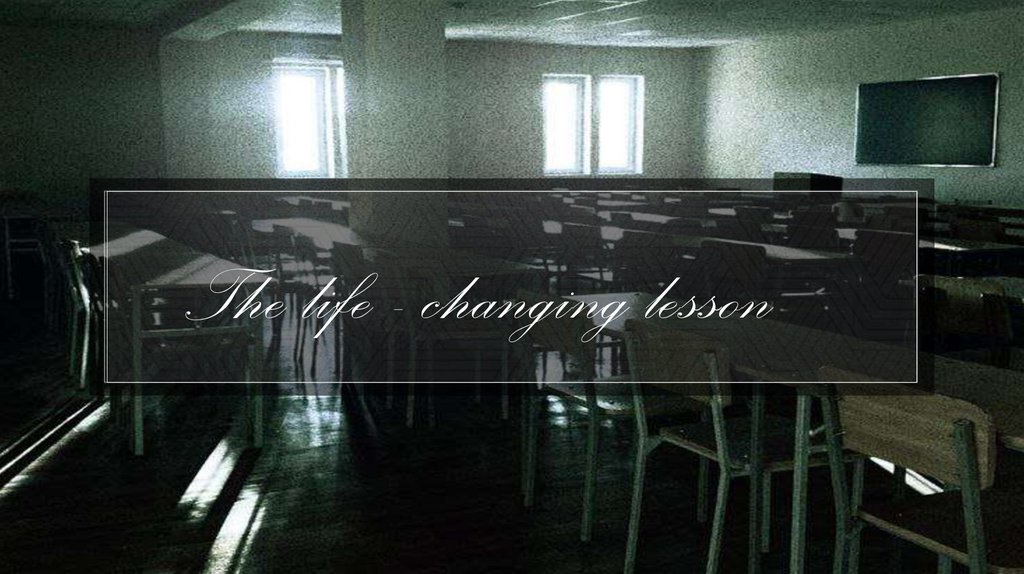 The life - changing lesson