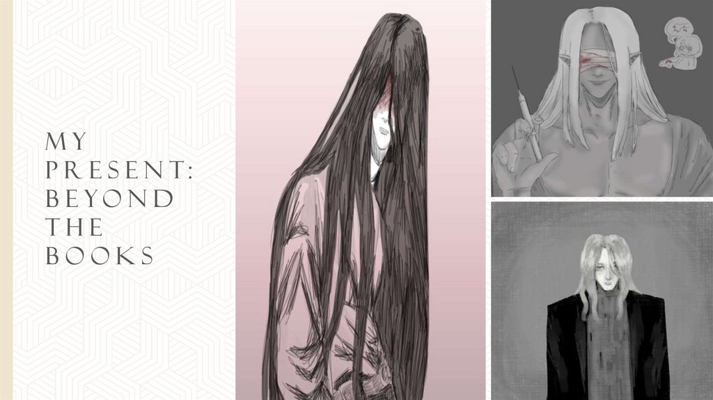 My present:Beyond the books