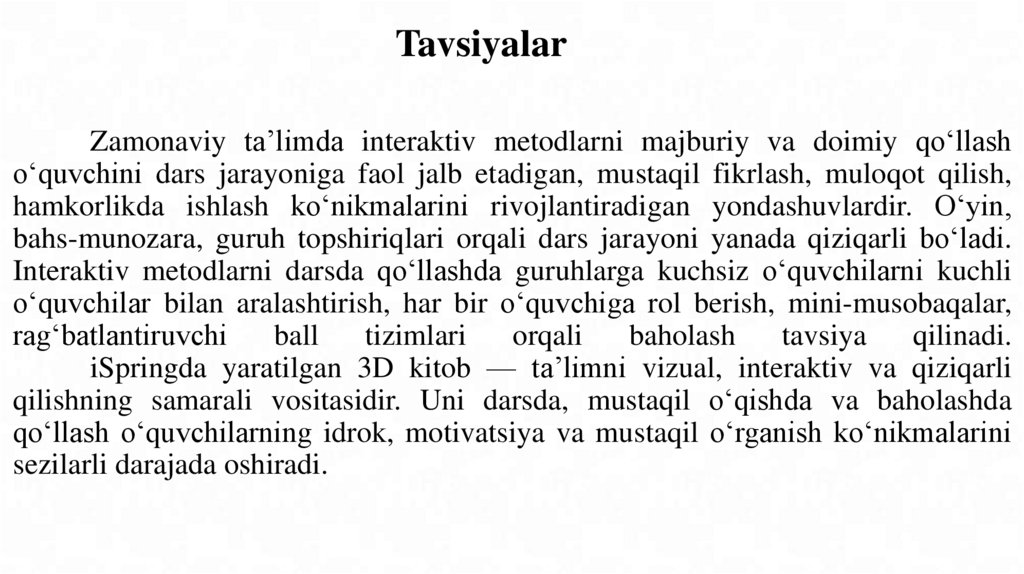 Zamonaviy ta’limda interaktiv metodlarni majburiy va doimiy qo‘llash o‘quvchini dars jarayoniga faol jalb etadigan, mustaqil