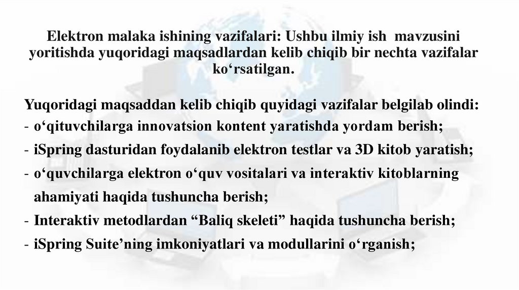 Elektron malaka ishining vazifalari: Ushbu ilmiy ish mavzusini yoritishda yuqoridagi maqsadlardan kelib chiqib bir nechta