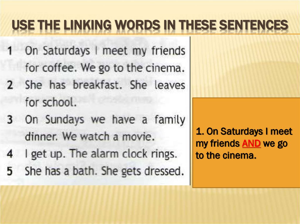 USE THE LINKING WORDS IN THESE SENTENCES