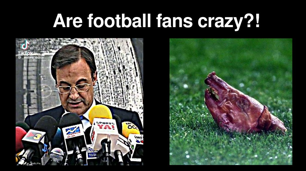 Are football fans crazy?!
