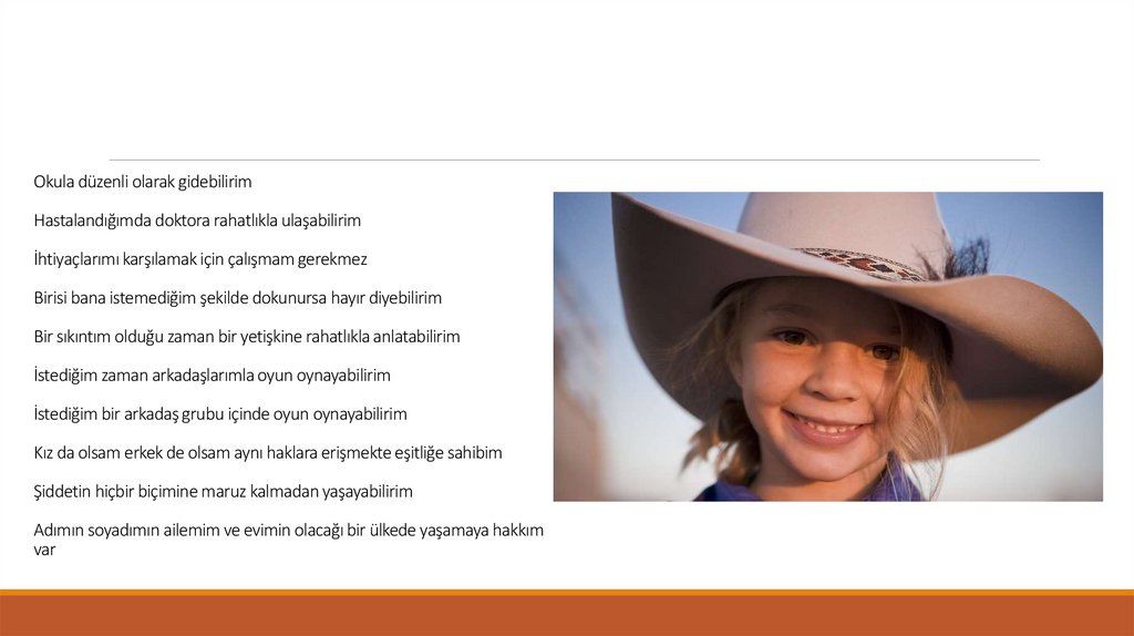 Okula düzenli olarak gidebilirim Hastalandığımda doktora rahatlıkla ulaşabilirim İhtiyaçlarımı karşılamak için çalışmam