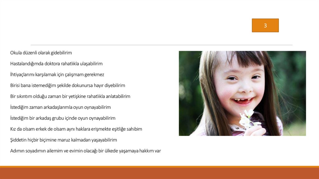 Okula düzenli olarak gidebilirim Hastalandığımda doktora rahatlıkla ulaşabilirim İhtiyaçlarımı karşılamak için çalışmam