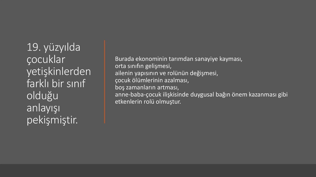 19. yüzyılda çocuklar yetişkinlerden farklı bir sınıf olduğu anlayışı pekişmiştir.