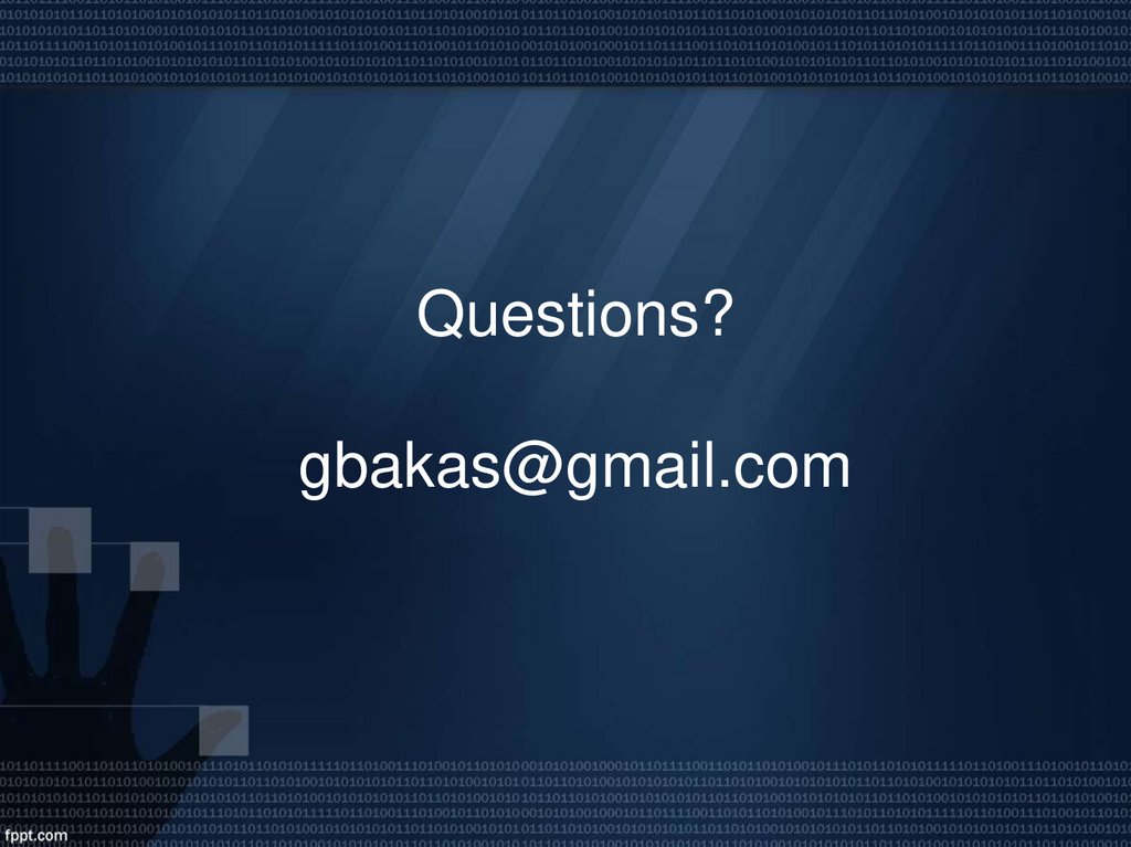 Questions? gbakas@gmail.com