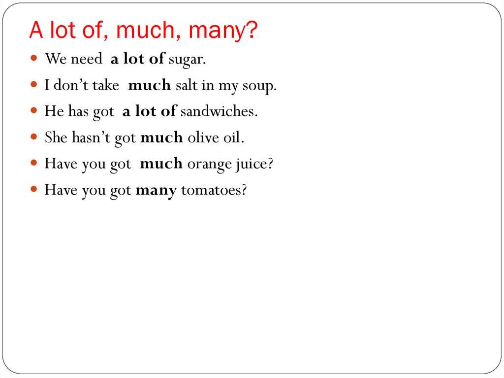 A lot of, much, many?