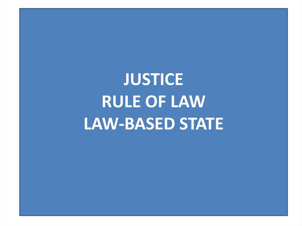 JUSTICE RULE OF LAW LAW-BASED STATE