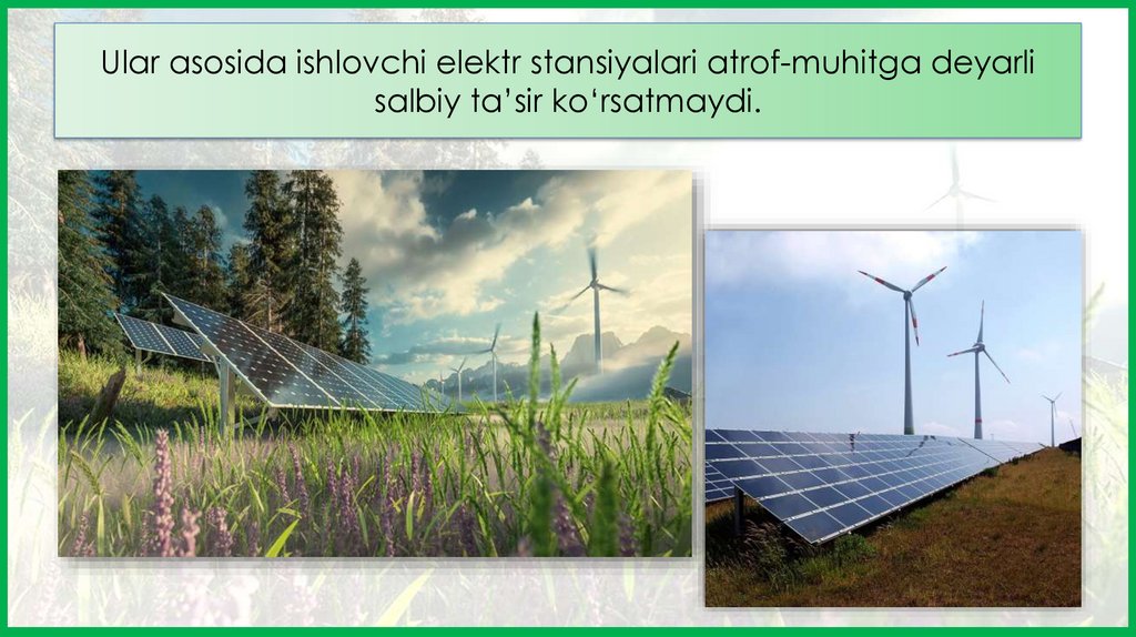 Ular asosida ishlovchi elektr stansiyalari atrof-muhitga deyarli salbiy ta’sir ko‘rsatmaydi.