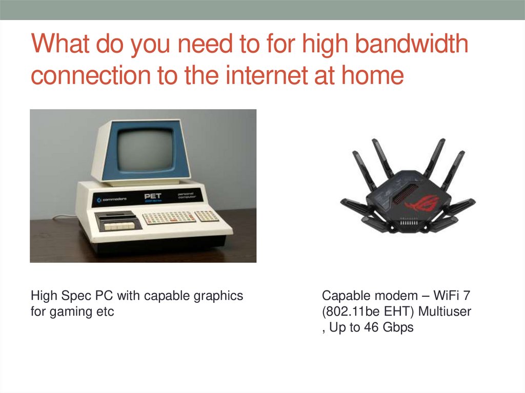 What do you need to for high bandwidth connection to the internet at home