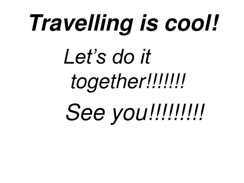 Travelling is cool!