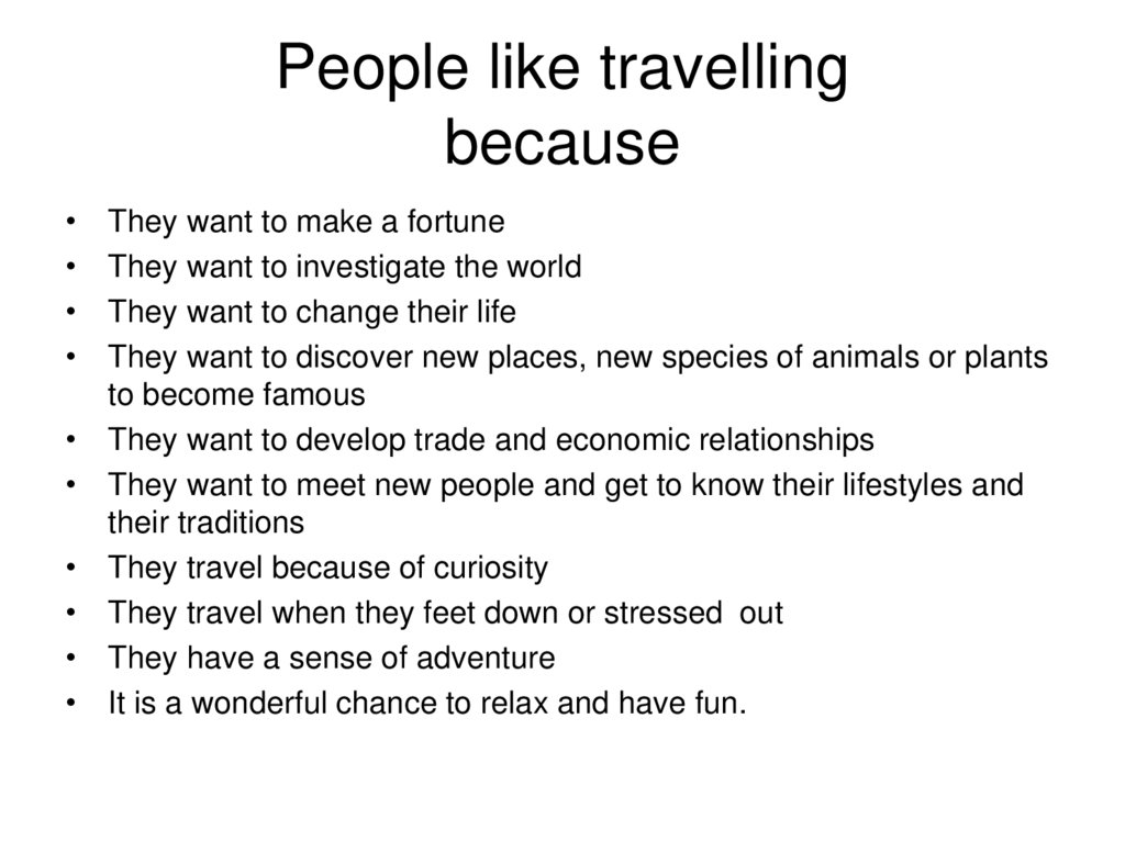 People like travelling because