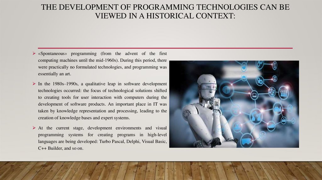 The development of programming technologies can be viewed in a historical context: