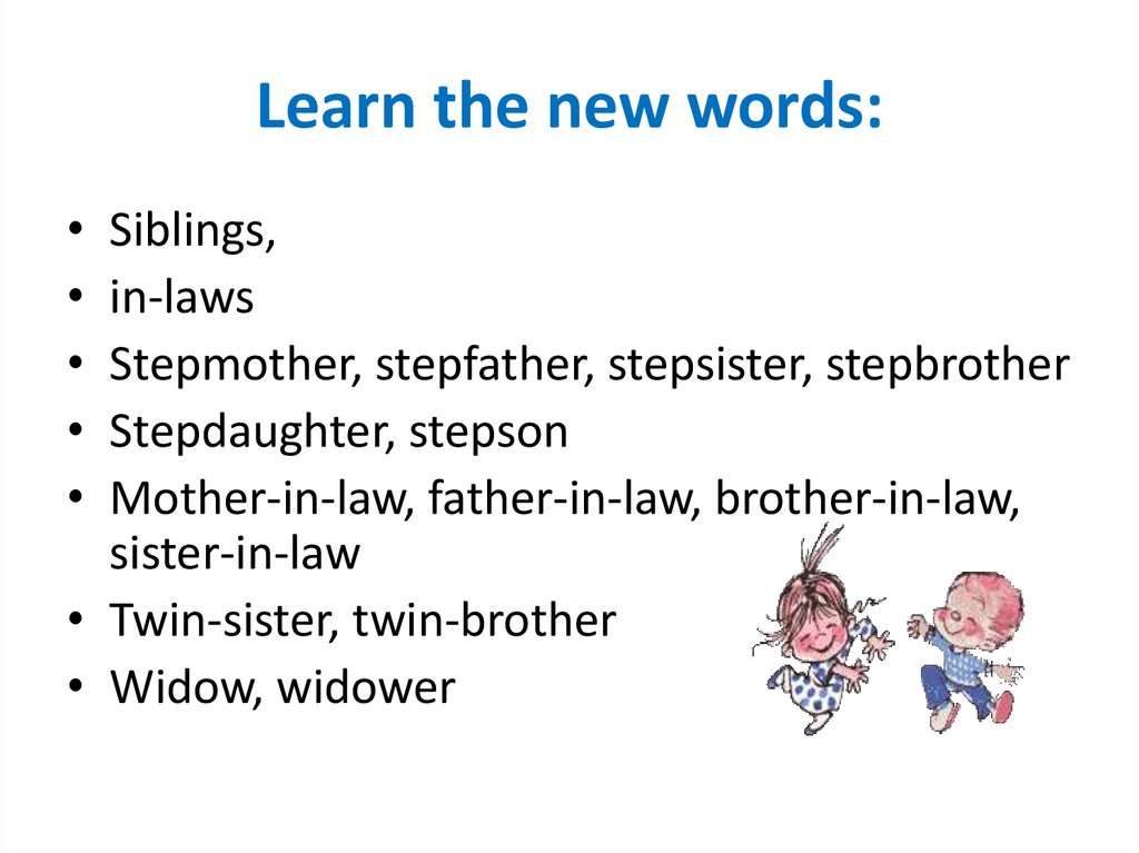 Learn the new words: