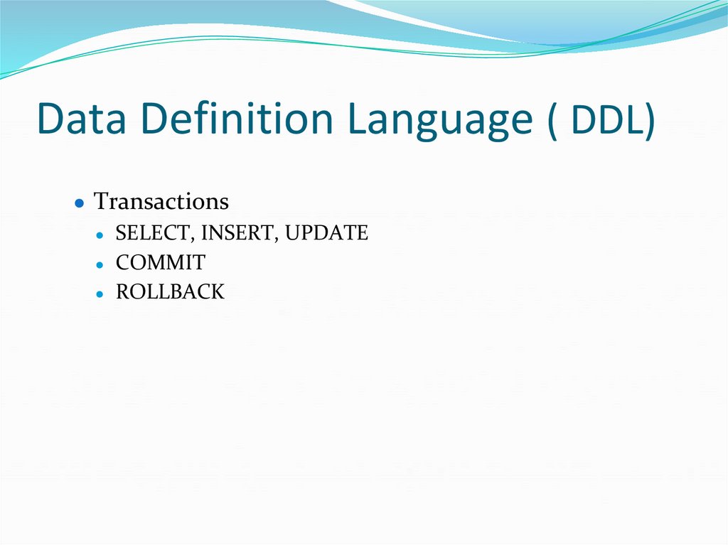 Data Definition Language ( DDL)