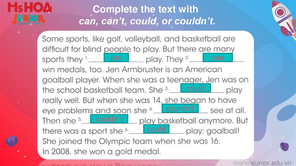 Complete the text with can, can’t, could, or couldn’t.