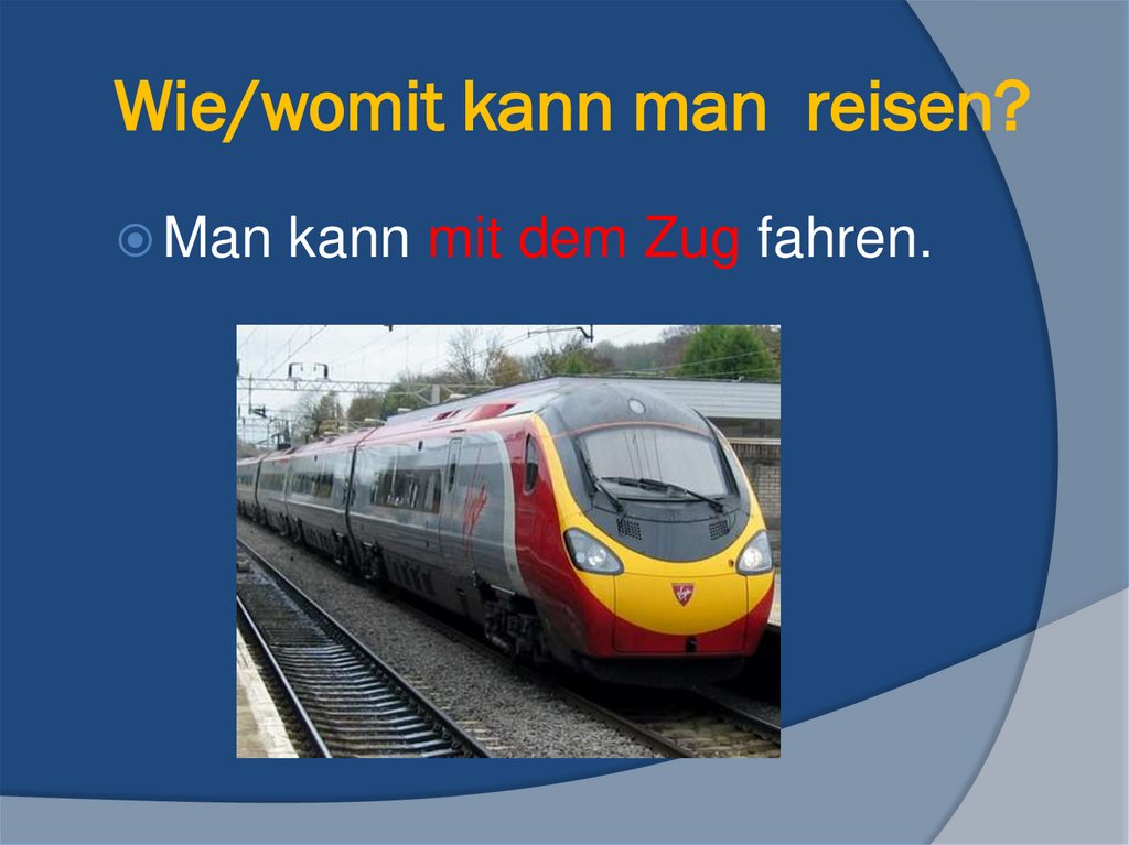 Wie/womit kann man reisen?