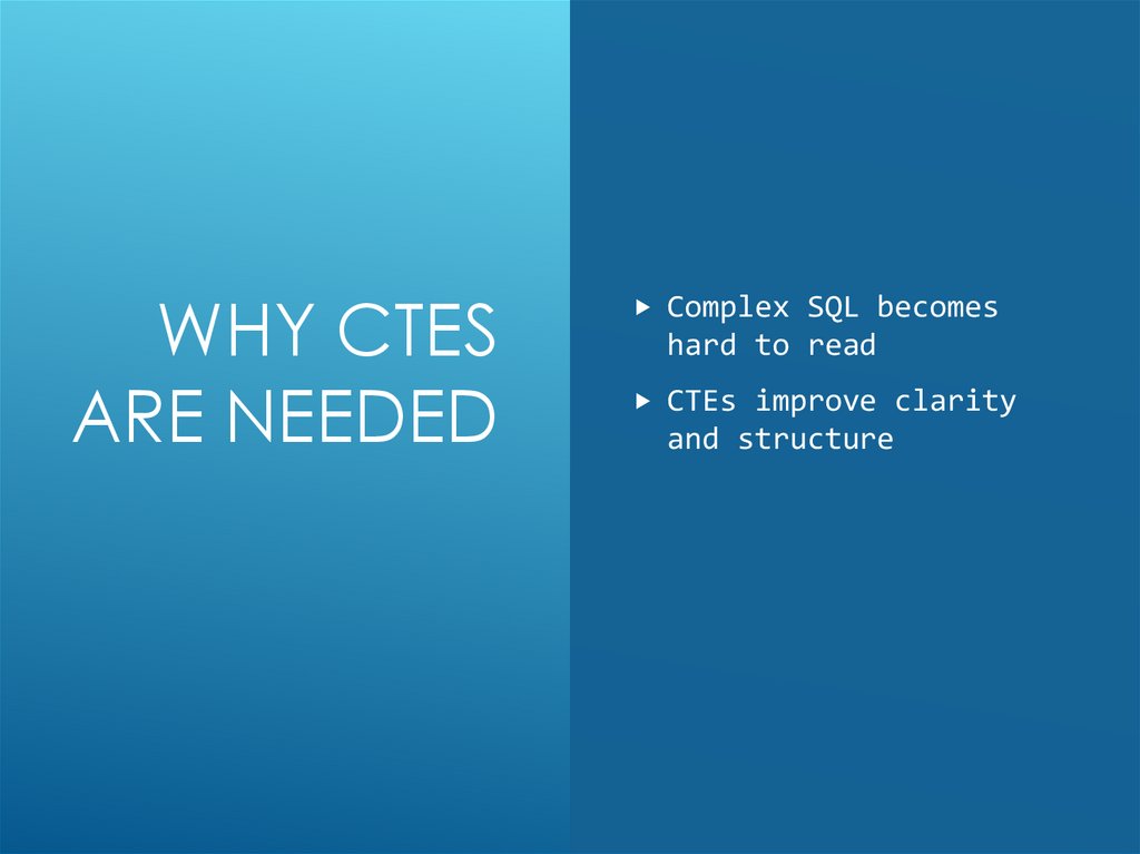 Why CTEs Are Needed