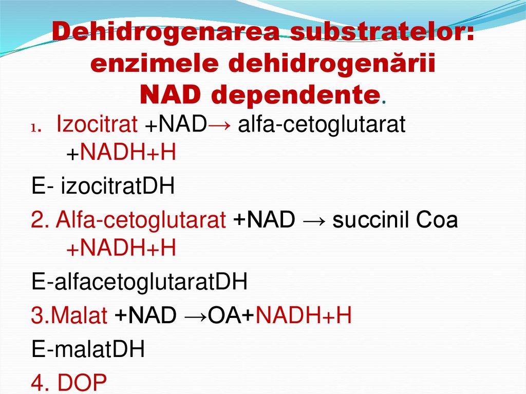 Dehidrogenarea substratelor: enzimele dehidrogenării NAD dependente.