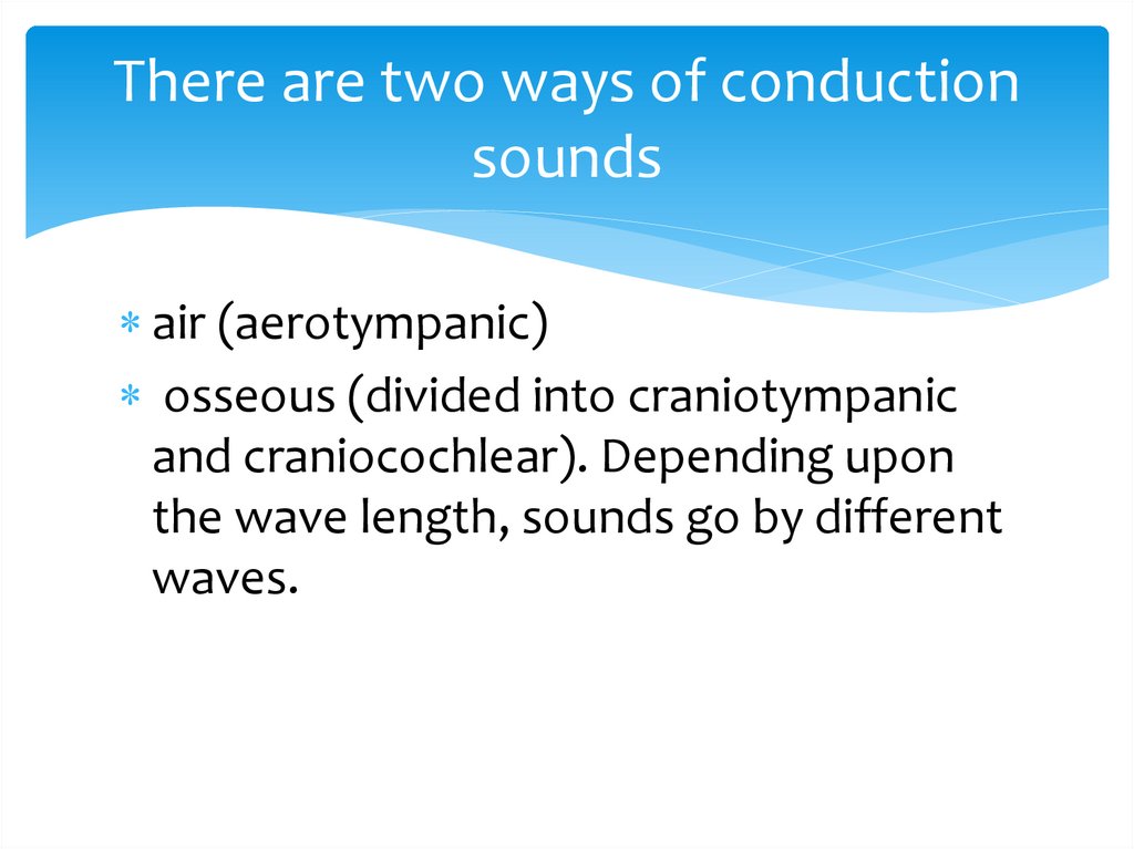 There are two ways of conduction sounds