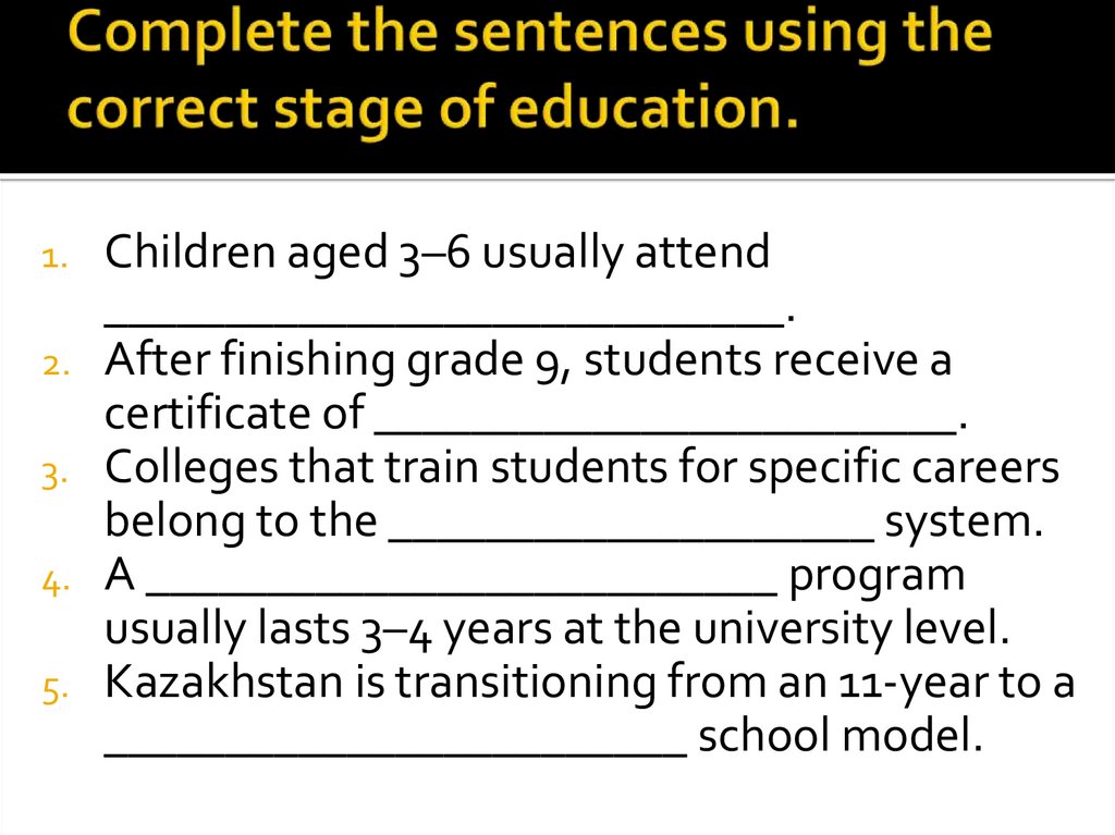 Complete the sentences using the correct stage of education.