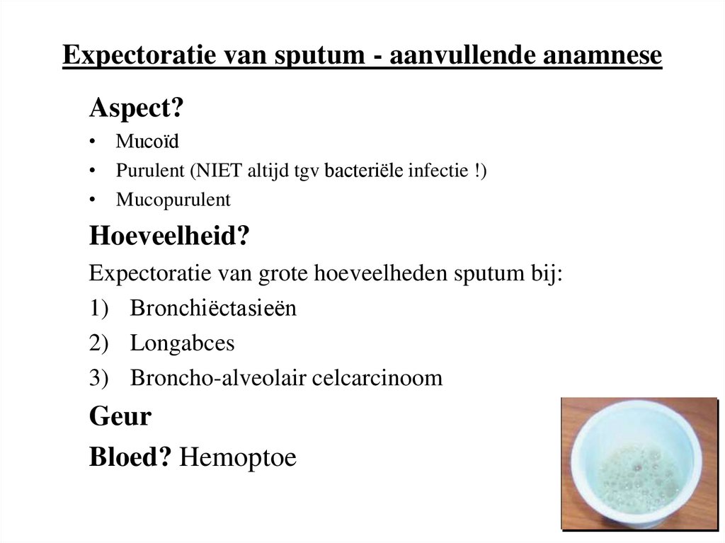 Expectoratie van sputum - aanvullende anamnese
