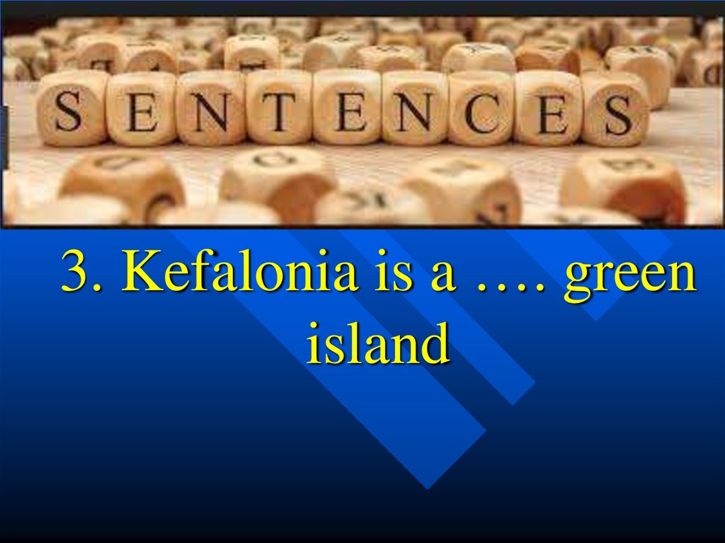 3. Kefalonia is a …. green island