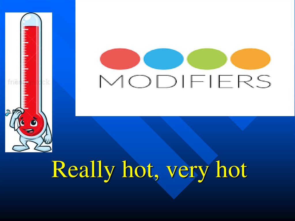 Really hot, very hot