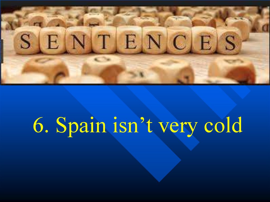 6. Spain isn’t very cold