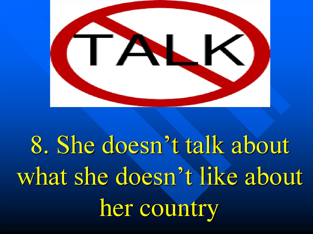 8. She doesn’t talk about what she doesn’t like about her country