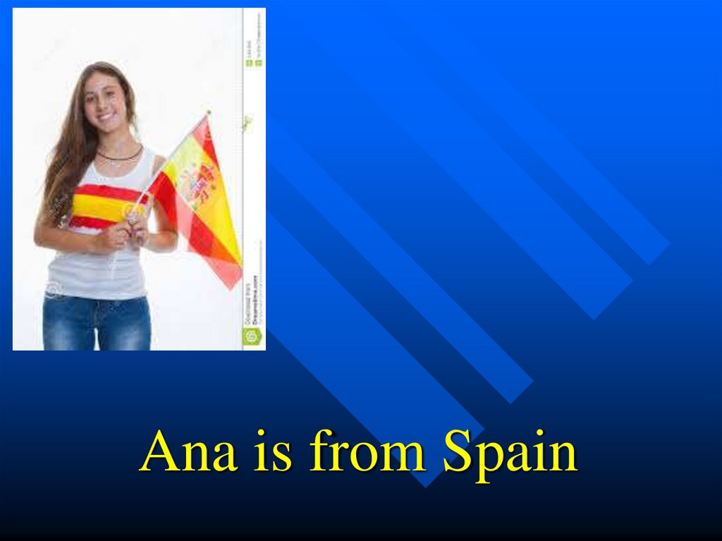 Ana is from Spain