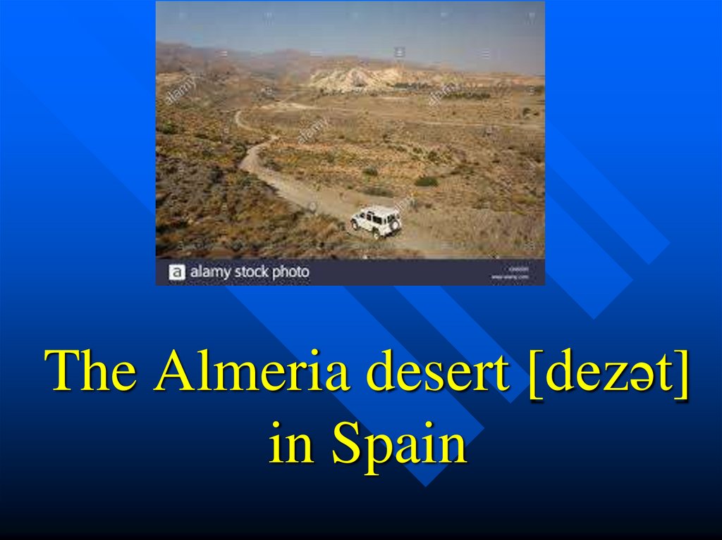The Almeria desert [dezət] in Spain
