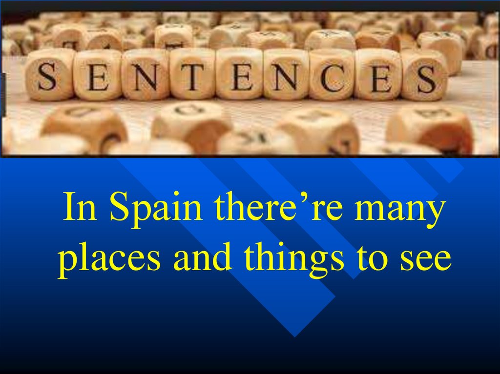 In Spain there’re many places and things to see