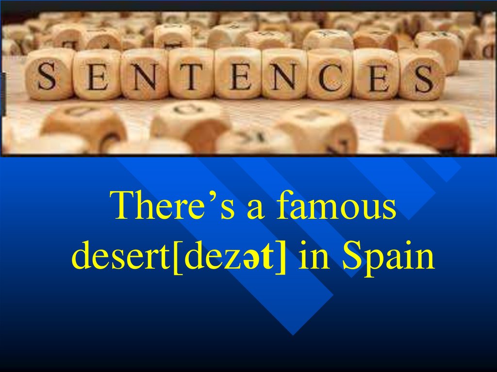 There’s a famous desert[dezət] in Spain